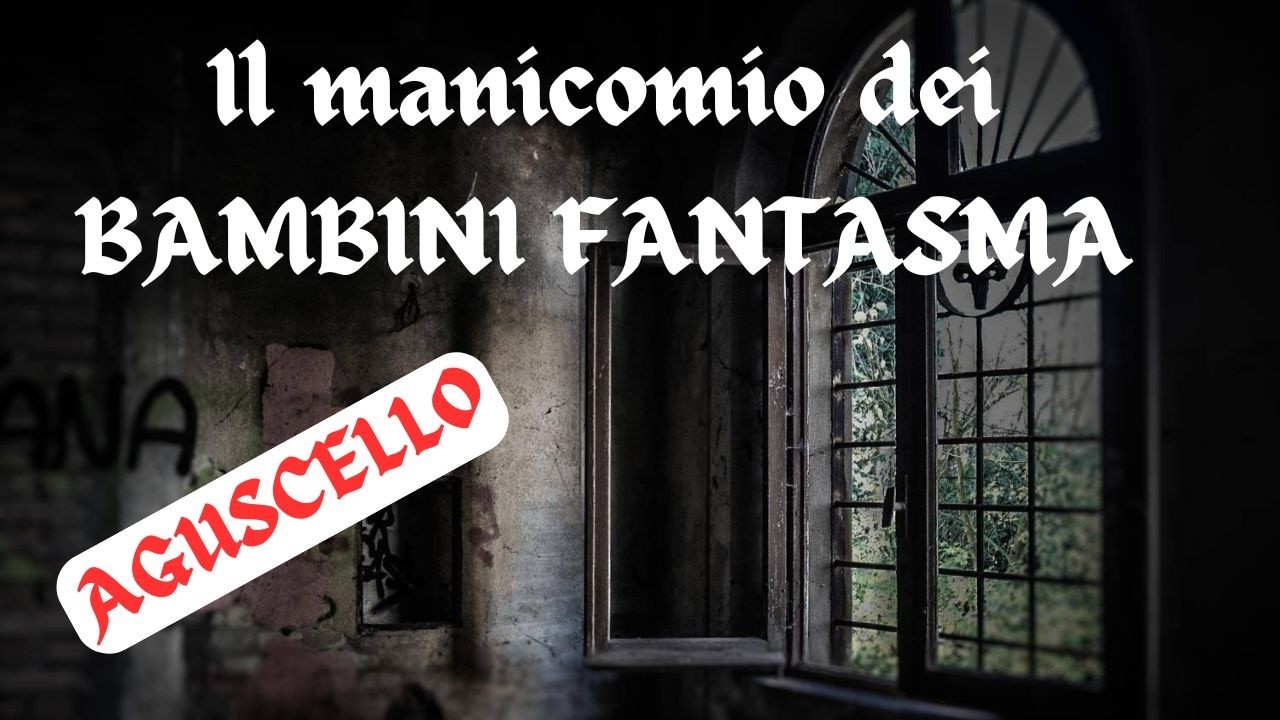 Il manicomio dei BAMBINI FANTASMA e la giostrina che gira da sola-AGUSCELLO