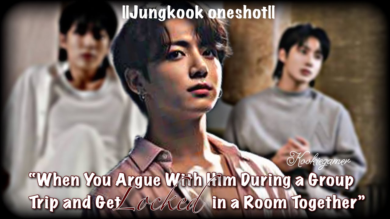 {𝗝𝘂𝗻𝗴𝗸𝗼𝗼𝗸𝗳𝗳}||When You Argue With Him During a Group Trip and Get Locked in a Room Together”||Btsff