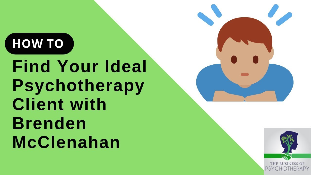 How to Find Your Ideal Psychotherapy Client with Brenden McClenahan (Audio Only)
