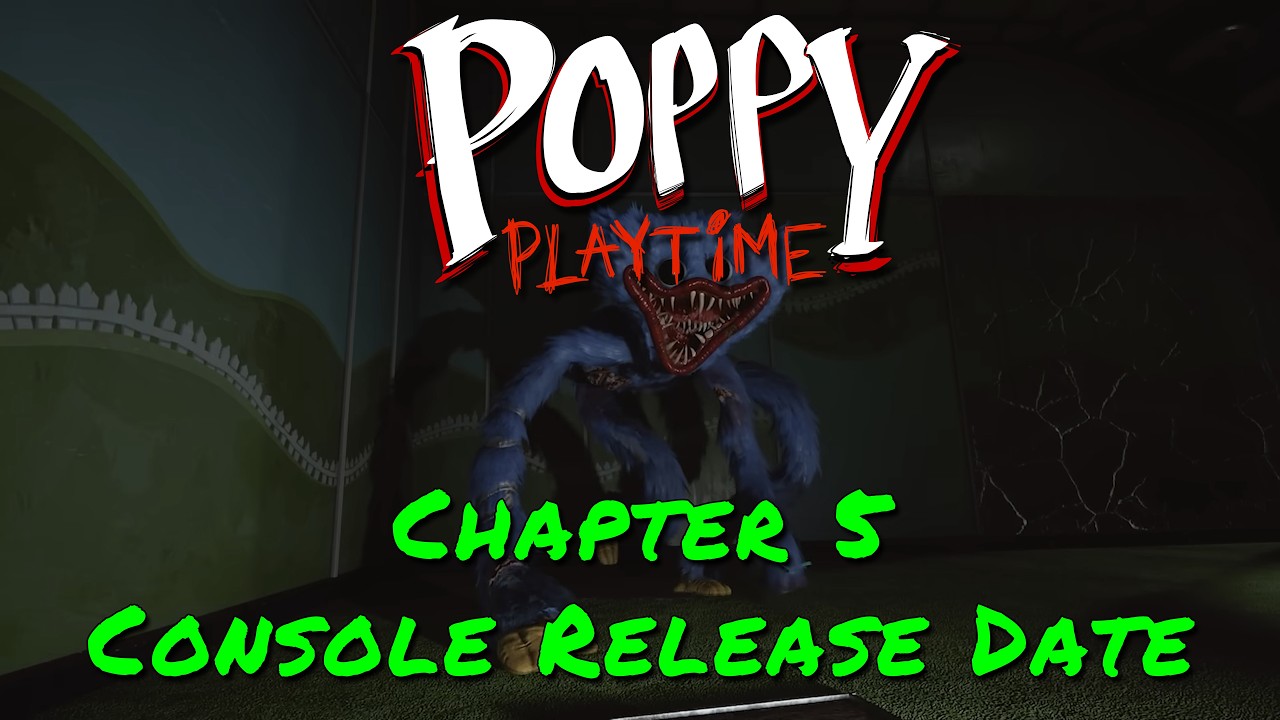 Poppy Playtime: Chapter 5 &mdash; Console Release Date