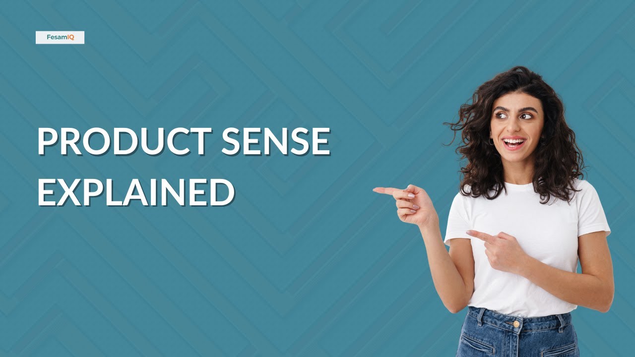 Product Sense Explained