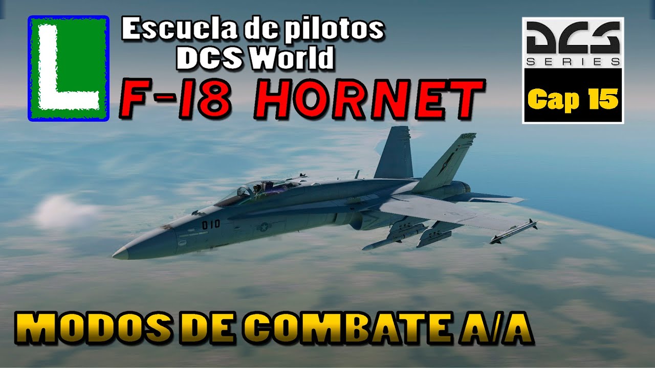 Escuela de Pilotos: DCS F-18 Hornet Cap 15 | TODOS LOS MODOS DE COMBATE A/A