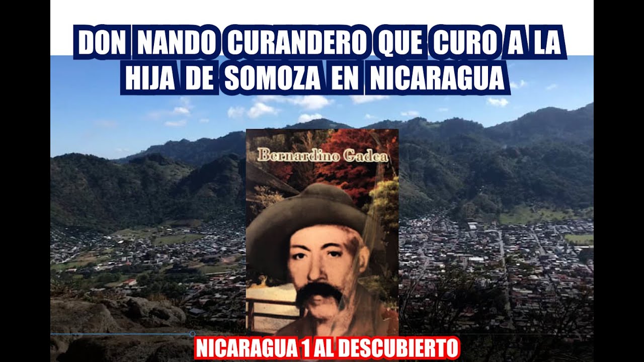DON NANDO CURANDERO FAMOSO QUE CURO A LA HIJA DE SOMOZA EN NICARAGUA