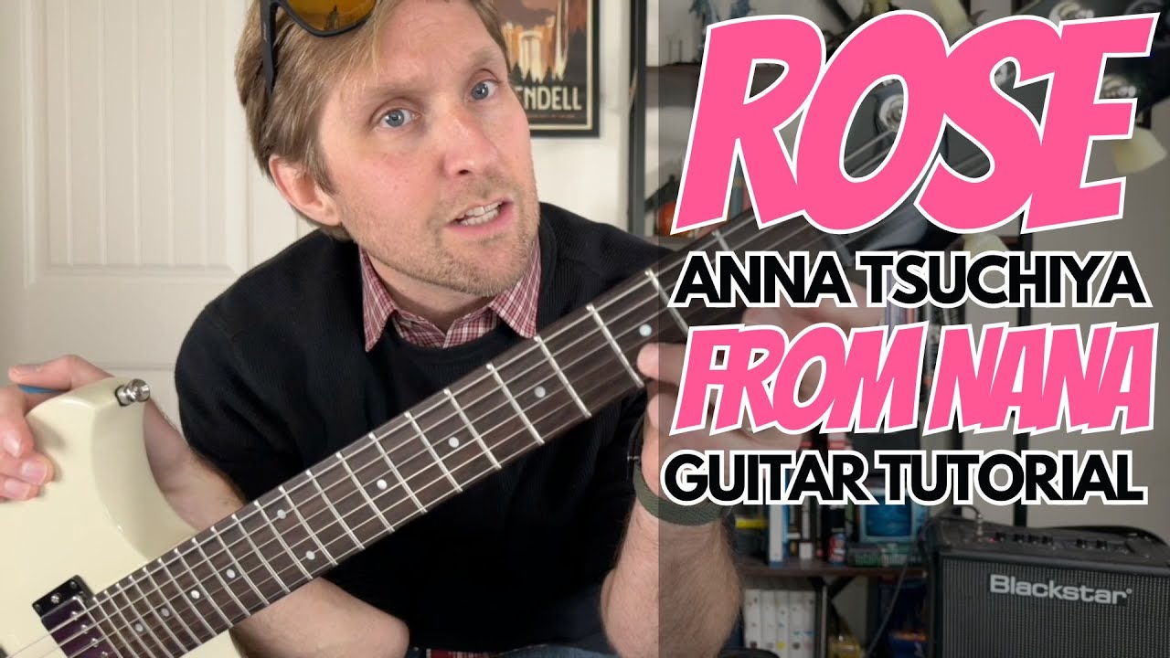 Rose от Анны Цутии из Nana Guitar Tutorial - Уроки игры на гитаре со Стюартом!
