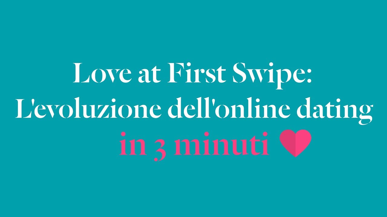Love At First Swipe: L’evoluzione dell’online dating in meno di 3 minuti
