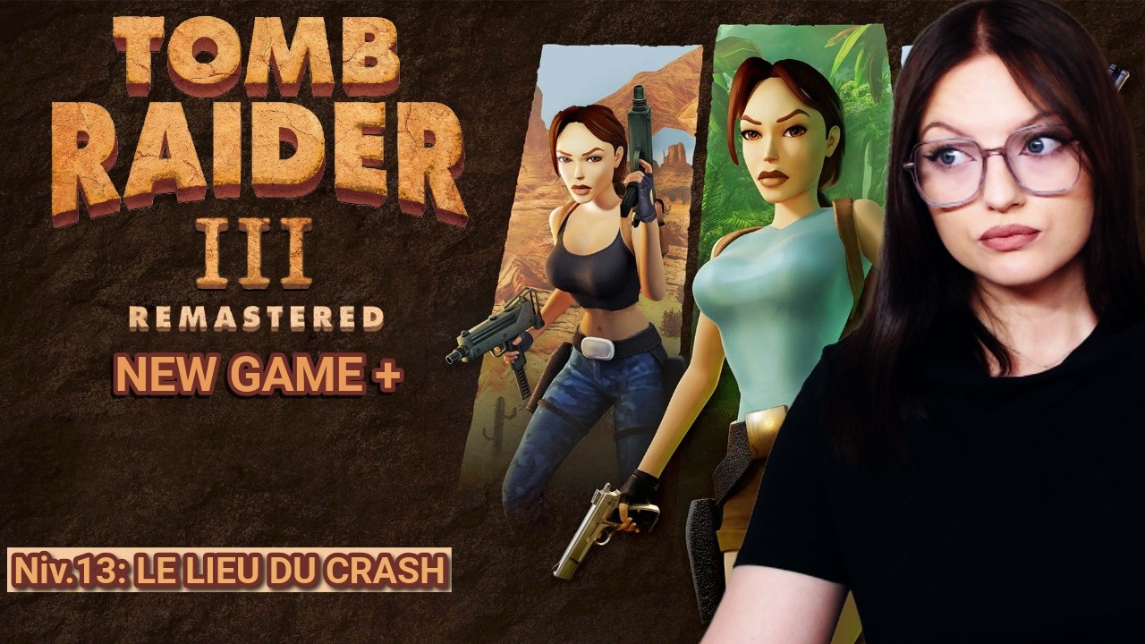 TOMB RAIDER III - REMASTERED - NEW GAME + : LE LIEU DU CRASH