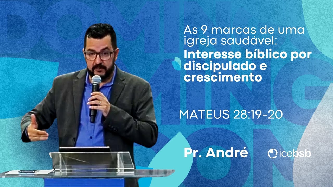 9 marcas de uma igreja saudável: Discipulado e Crescimento| Pr. André | Mateus 28:19-20 | 18/01/2026