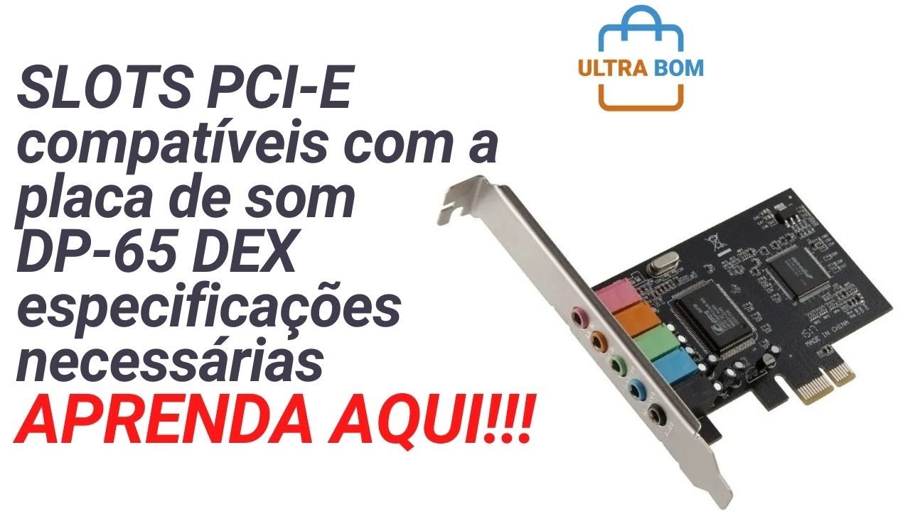 DP-65 placa de som PCI-E - Quais SLOTS s&atilde;o compat&iacute;veis, veja antes de instalar!!