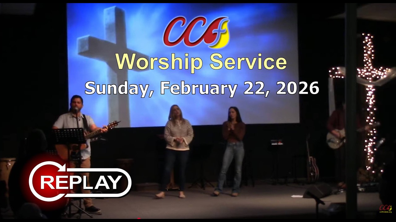 CCF Worship Service (Sunday, February 22, 2026)