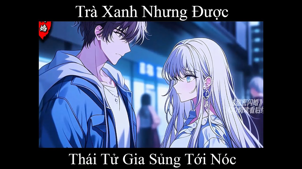 Trà Xanh Nhưng Được Thái Tử Gia Sủng Tới