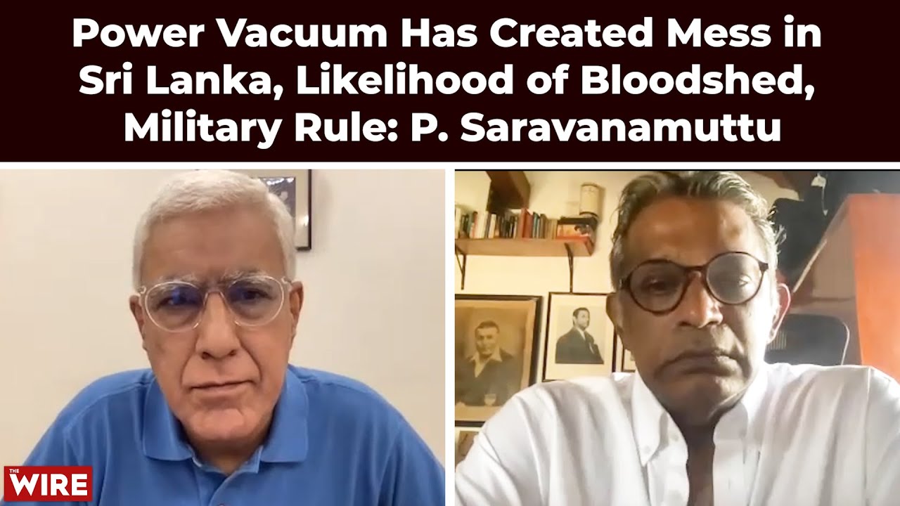 Power Vacuum Has Created Mess in Sri Lanka, Likelihood of Bloodshed, Military Rule: P. Saravanamuttu