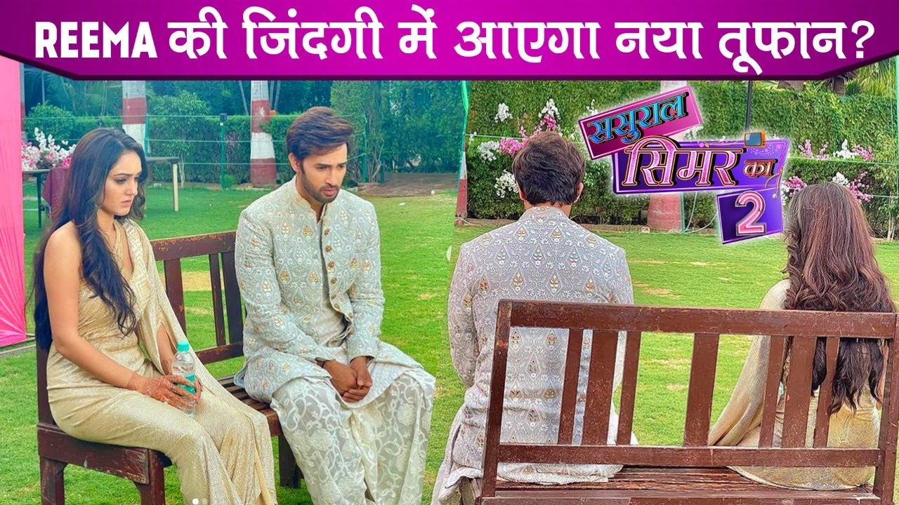 Sasural Simar Ka 2: Reema's Life To Get More Tangled In The Coming Episodes? Details Inside
