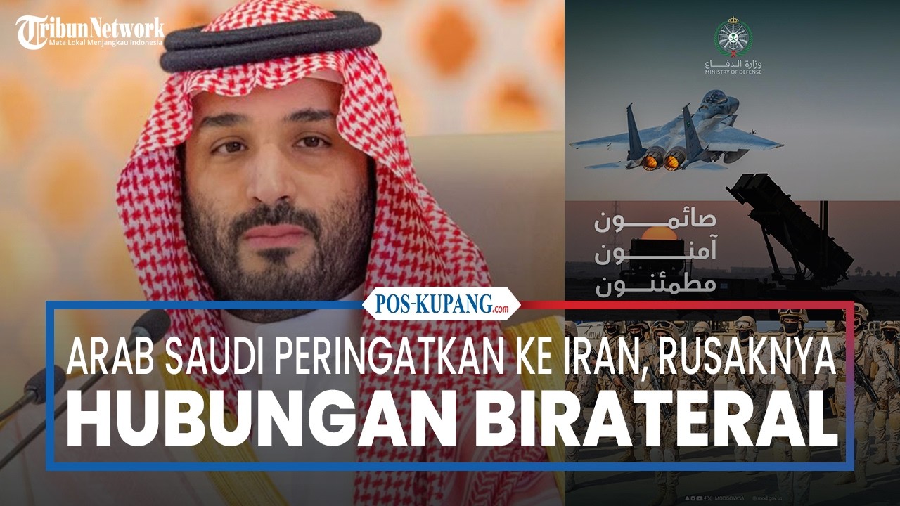 Arab Saudi Beri peringatan ke Iran, Serangan Timbulkan Kerusakan Jangka Panjang Hubungan Bilateral