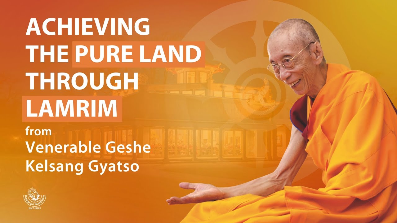 Achieving the Pure Land through Lamrim - Venerable Geshe Kelsang Gyatso