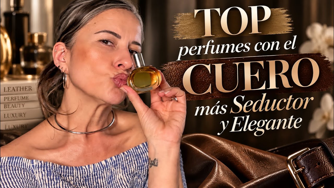💋TOP perfumes con el cuero m&aacute;s sensual🤎