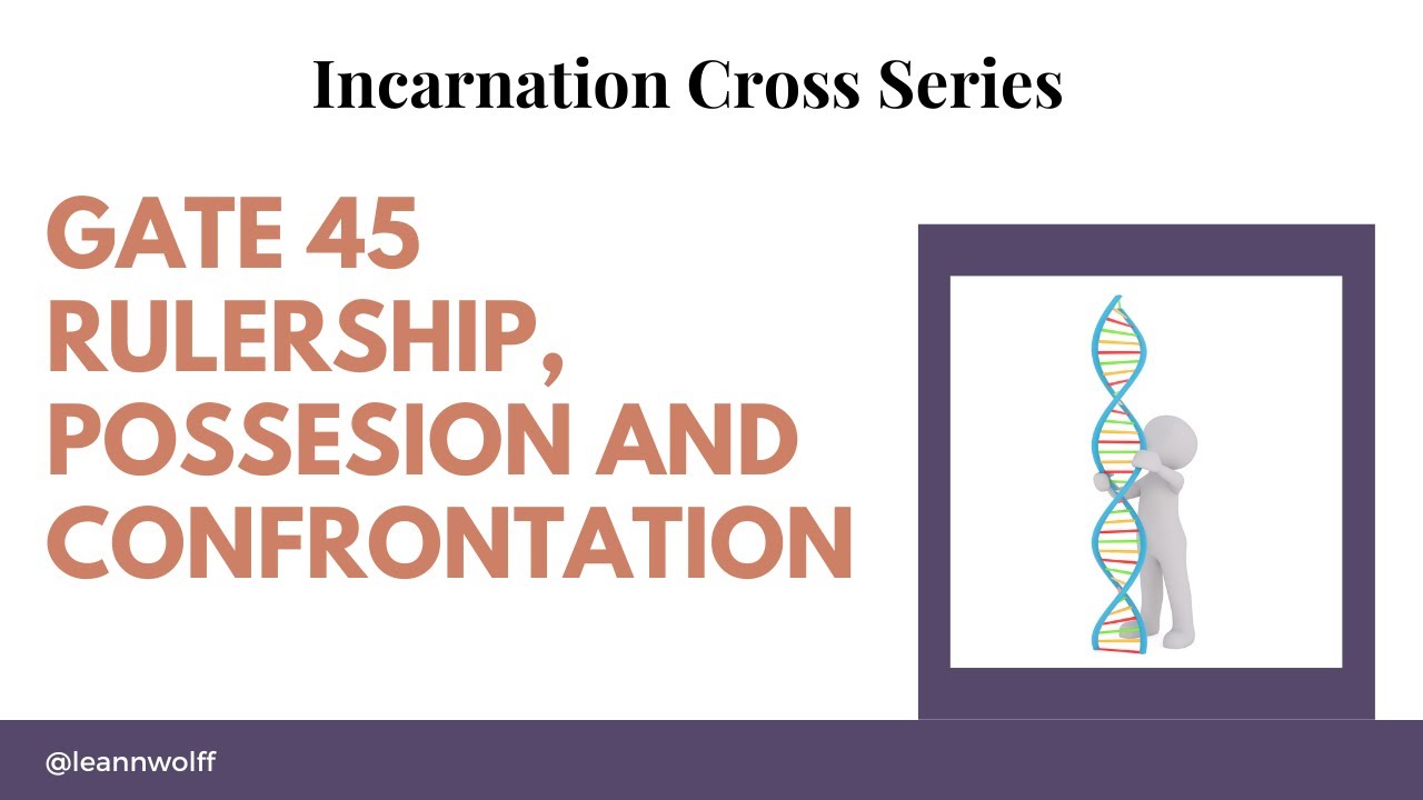 Gate 45 - Incarnation Cross - Rulership, Possession and Confrontation