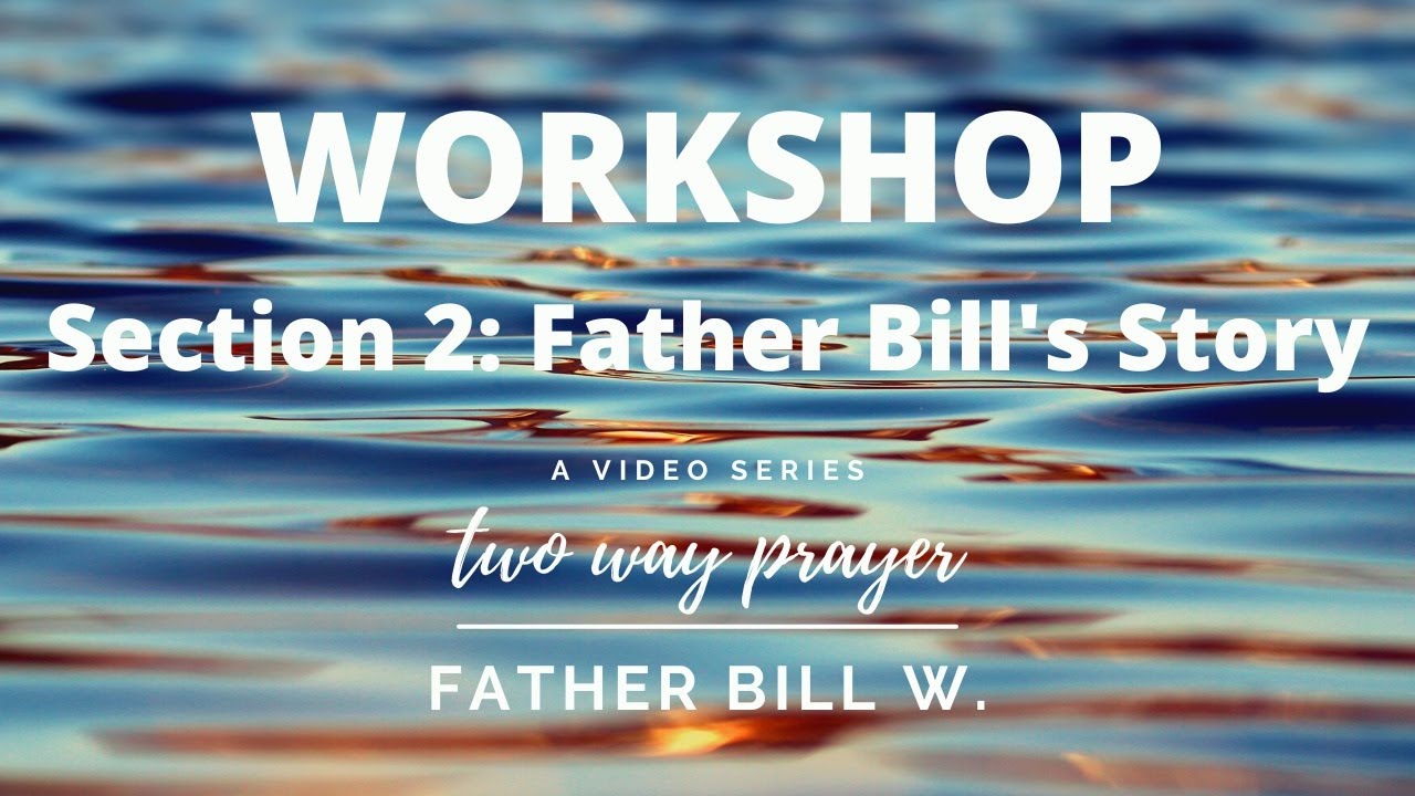 Two Way Prayer Workshop: Father Bill's Story