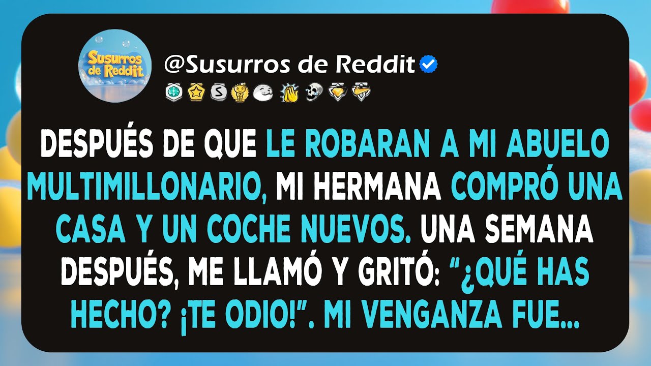 Después de que le robaran a mi abuelo multimillonario, mi hermana compró una casa y un coche nuevos.