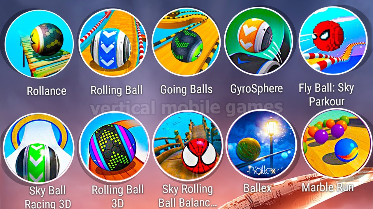 Rollance Adventure Balls, Going Balls, City Rolling Ball, Gyrosphere Trials, Sky Ball Racing, Ballex