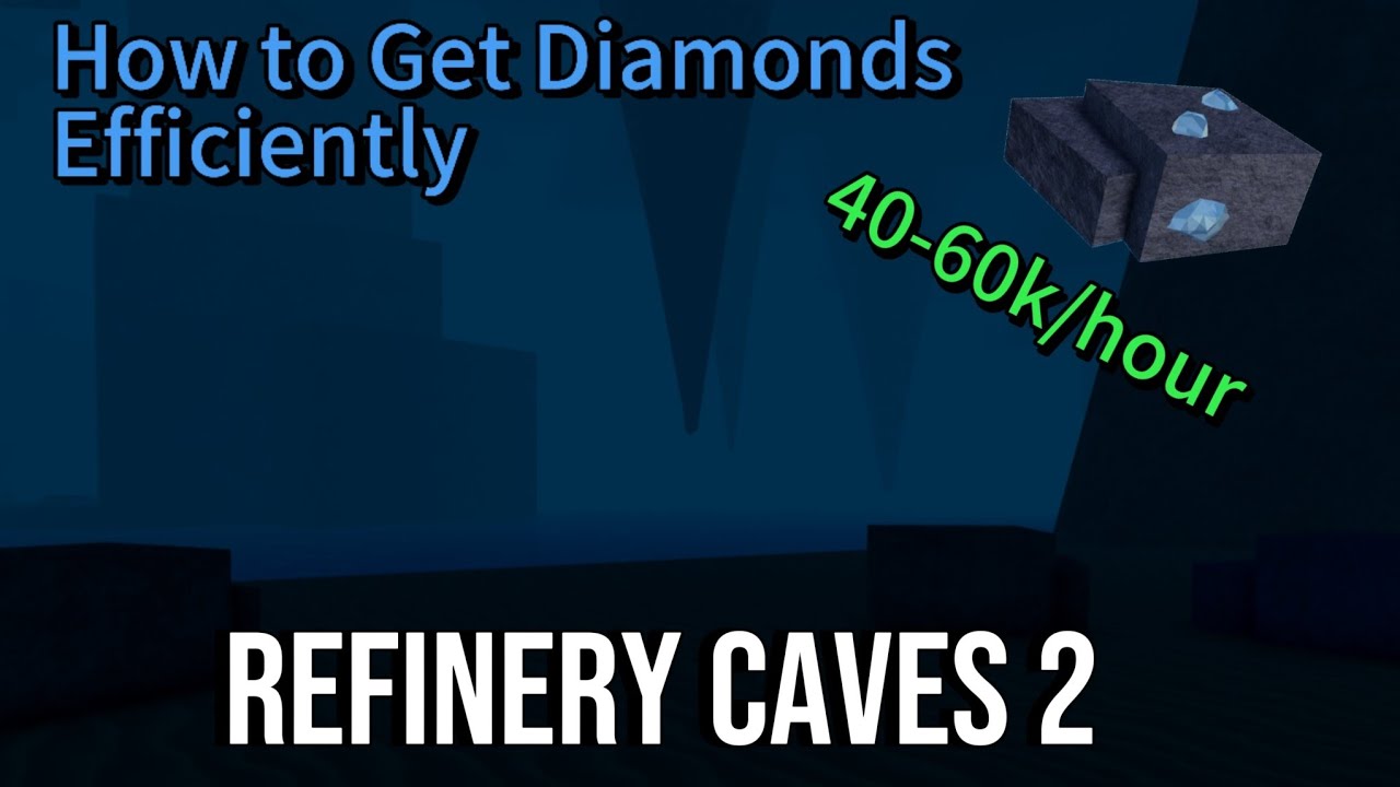 How To Get Diamonds Efficiently In Refinery Caves 2, 40-60k Per Hour