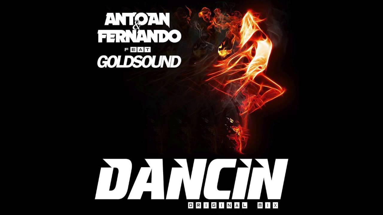 Antoan & Fernando feat. Goldsound - Dancin (Radio Mix) [2015]