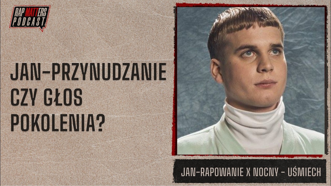 JAN-PRZYNUDZANIE CZY GŁOS POKOLENIA? | Jan-rapowanie x Nocny - Uśmiech