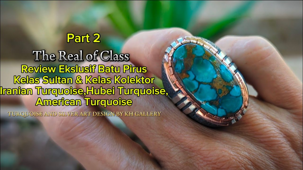 The Real of Class 💍👑 || Review Ekslusif Batu Pirus Kelas Sultan & Kelas Kolektor || Part 2