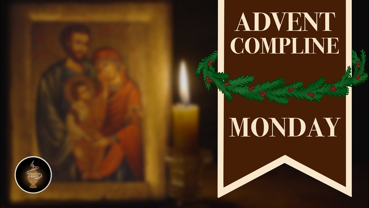 Advent Monday Compline, Night Prayer of the Liturgy of the Hours - Sing the Hours (Official)