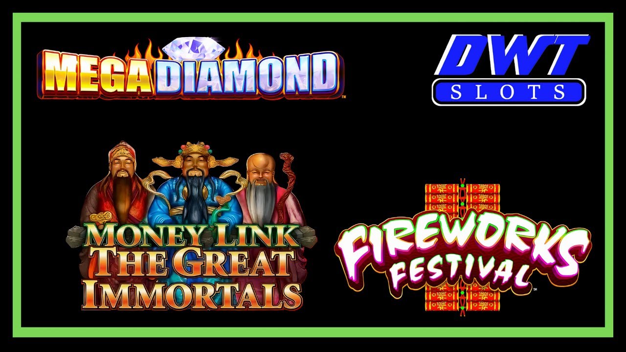 Fireworks Festival by IT! / Money Link The Great Immortals by Scientific Games! /MEGA DIAMOND by AGS
