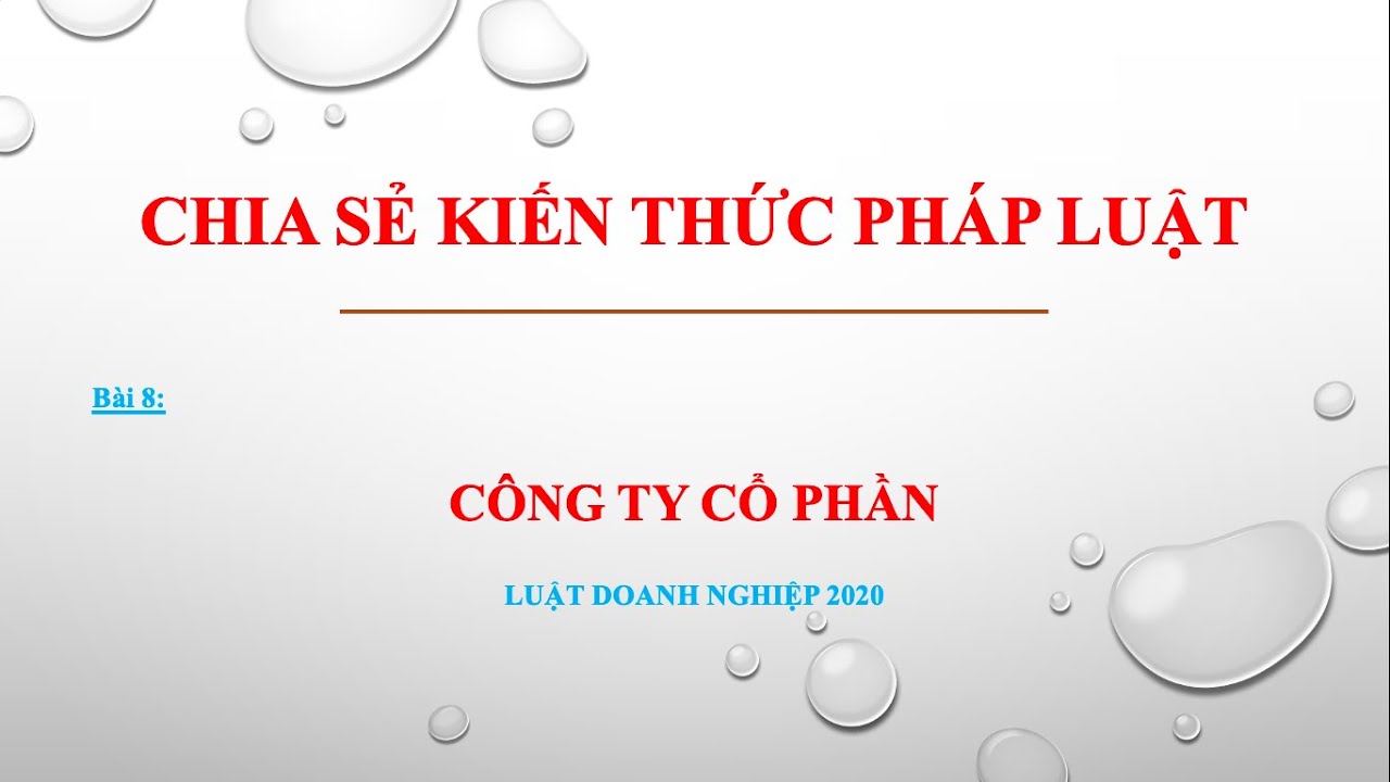 Bài giảng Luật Doanh nghiệp 2020 _ Bài 8_ Công ty Cổ phần