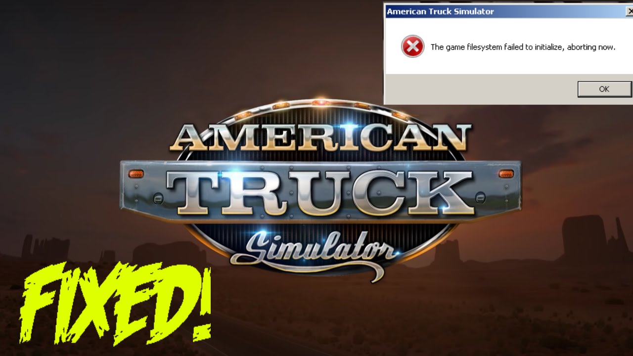 How to Fix American Truck simulator '' the game filesystem failed to initialize, aborting now''