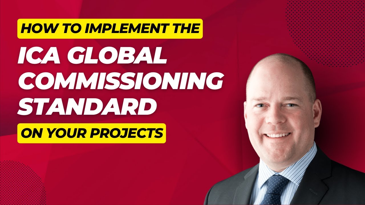 How to Implement the ICA Global Commissioning Standard on Your Projects