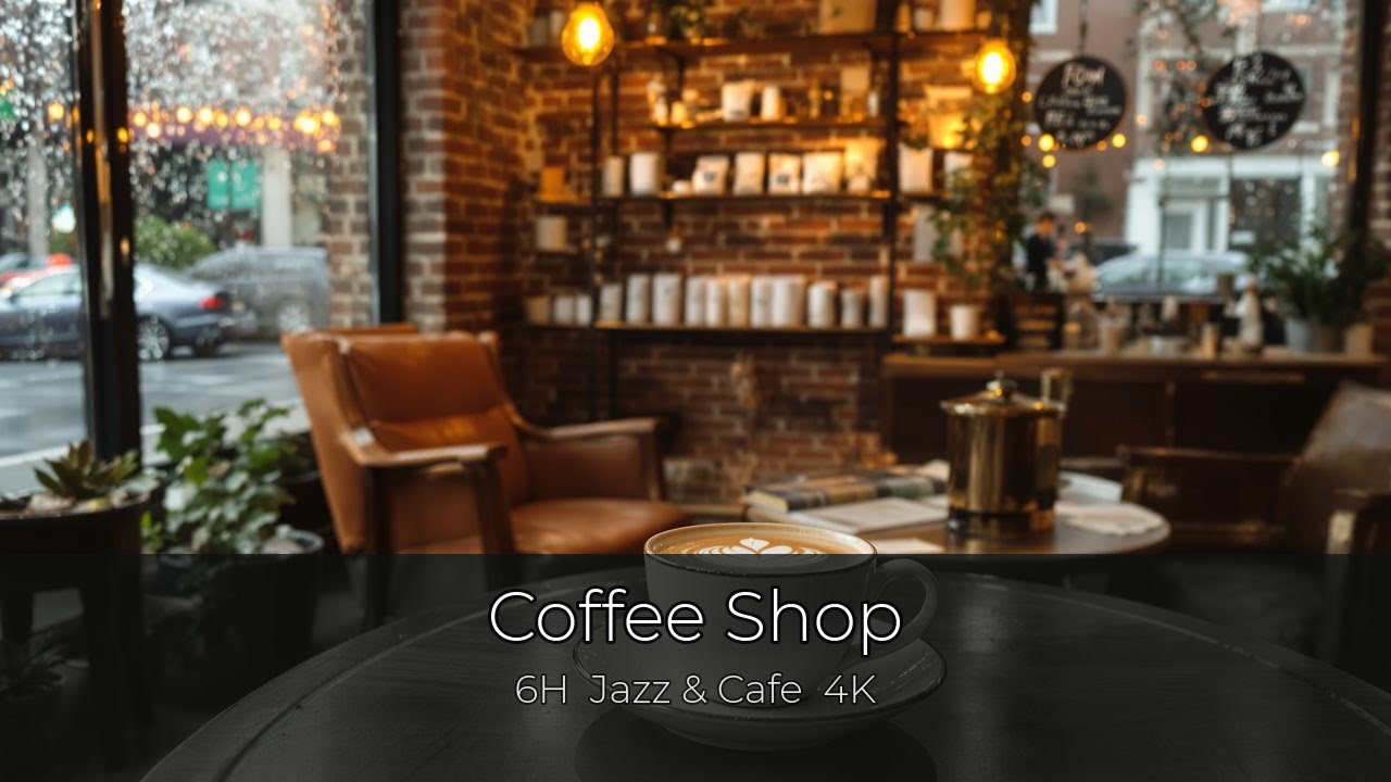 Coffee Shop 6H — Jazz & Cafe Sounds | Work From Home | 4K