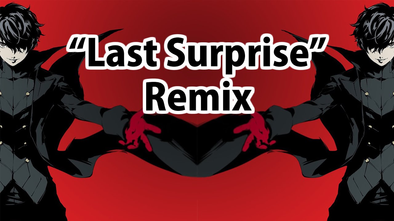 Last Surprise Remix - [ Persona 5 ]