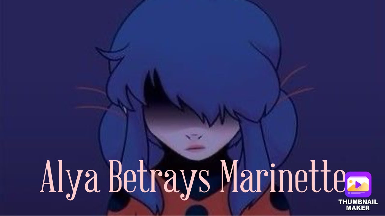 Alya betrays Marinette/One Shot