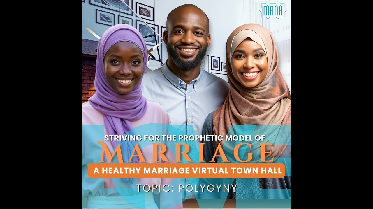 ITSFAAM Healthy Marriage Town Hall #6 - Healthy Polygyny in Islam (Men Having Multiple Wives)