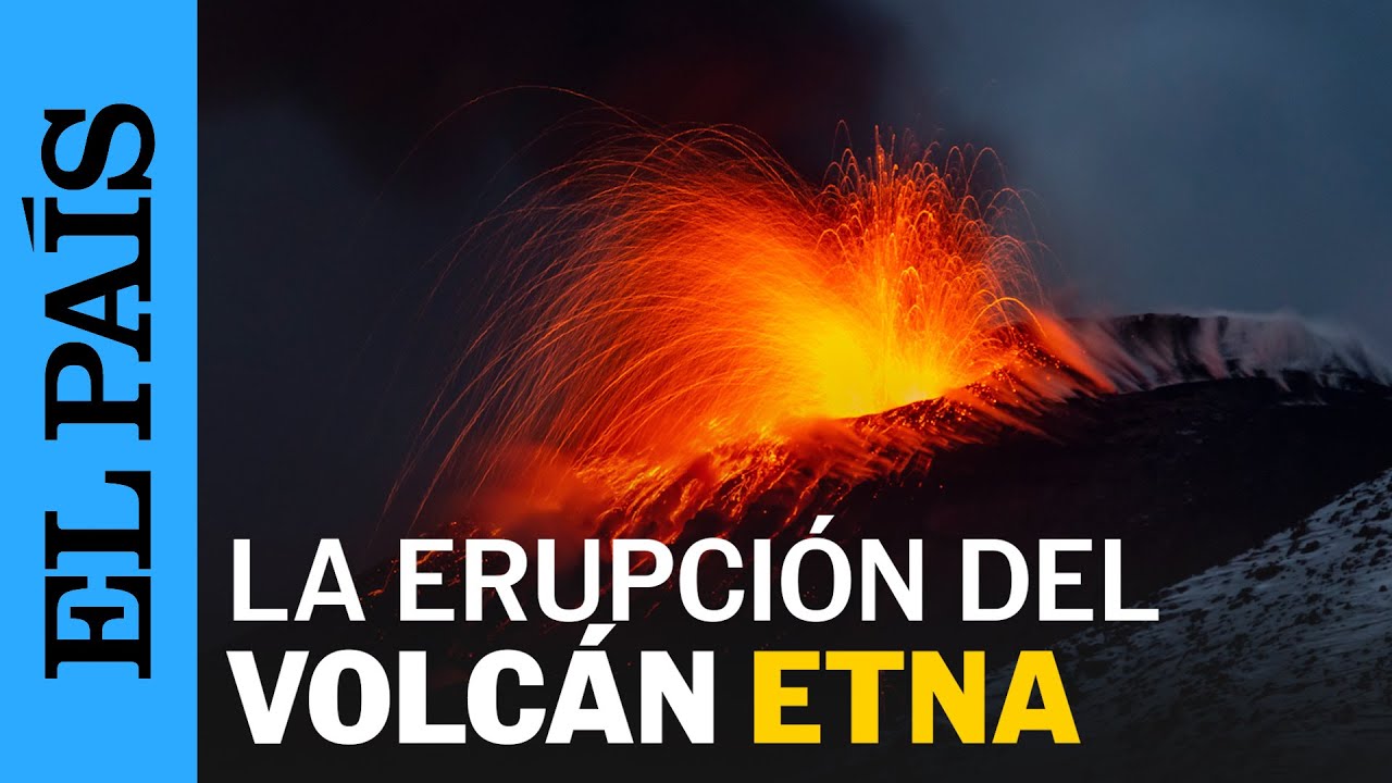 VOLCANES | Las im&aacute;genes del VOLC&Aacute;N ETNA entrando de nuevo en ERUPCI&Oacute;N en Italia | EL PA&Iacute;S