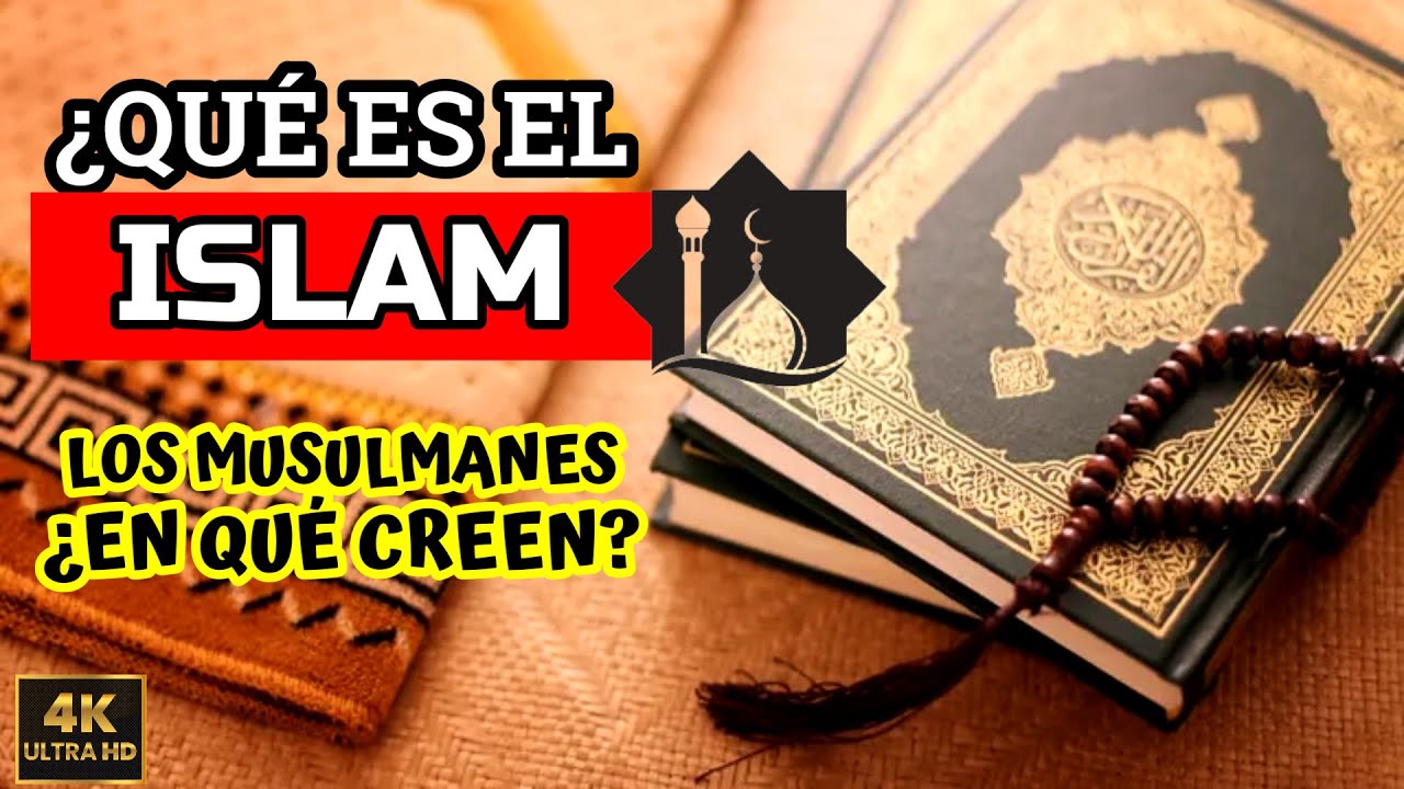 &iquest;Qu&eacute; es el ISLAM y en qu&eacute; CREEN los MUSULMANES?