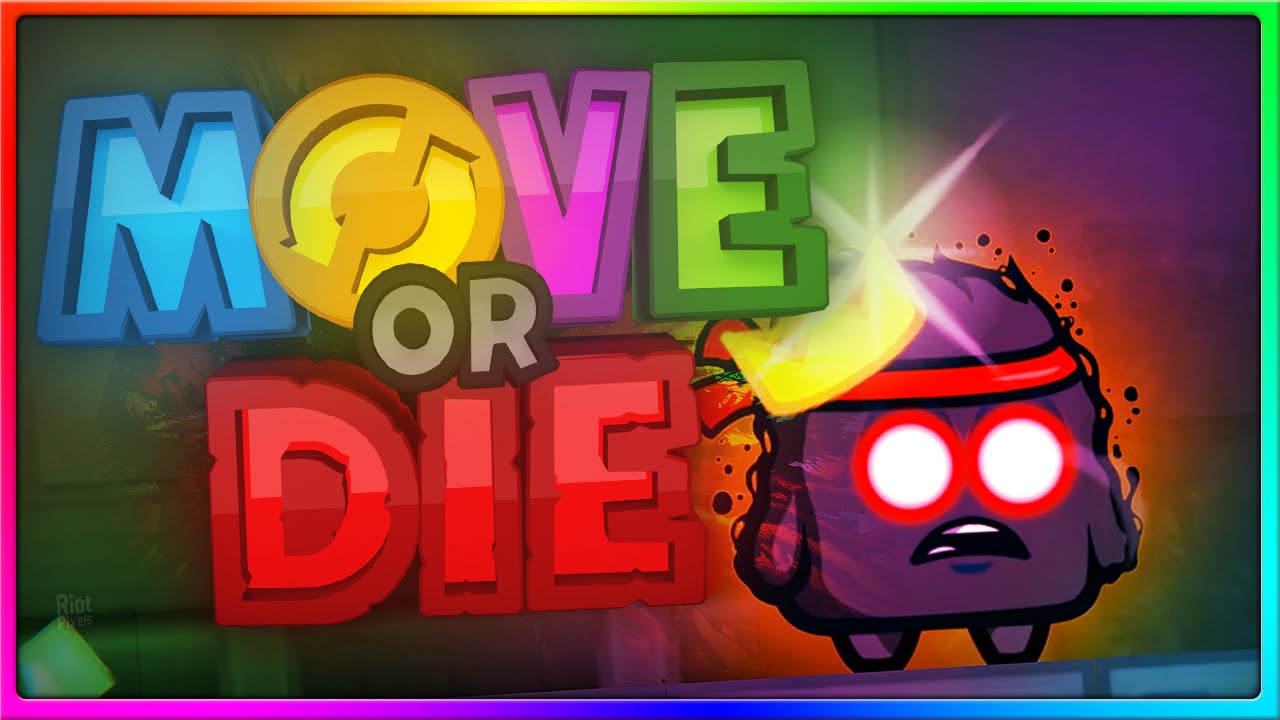 Move or Die - HE'S SEEN SOME S#%@! (Move or Die Gameplay)