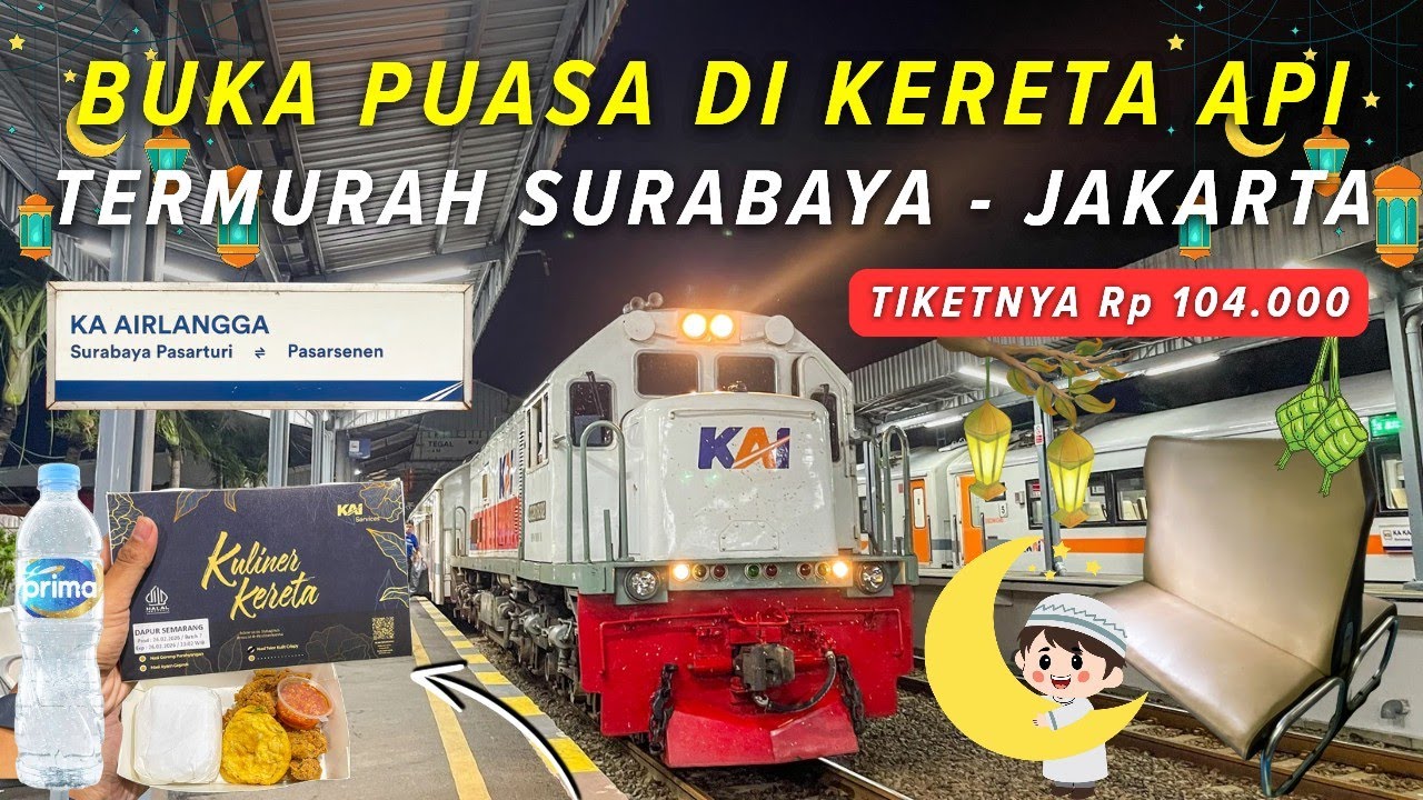 PENGALAMAN BUKA PUASA DI KERETA TERMURAH SURABAYA - JAKARTA | Trip KA Airlangga Semarang - Cirebon