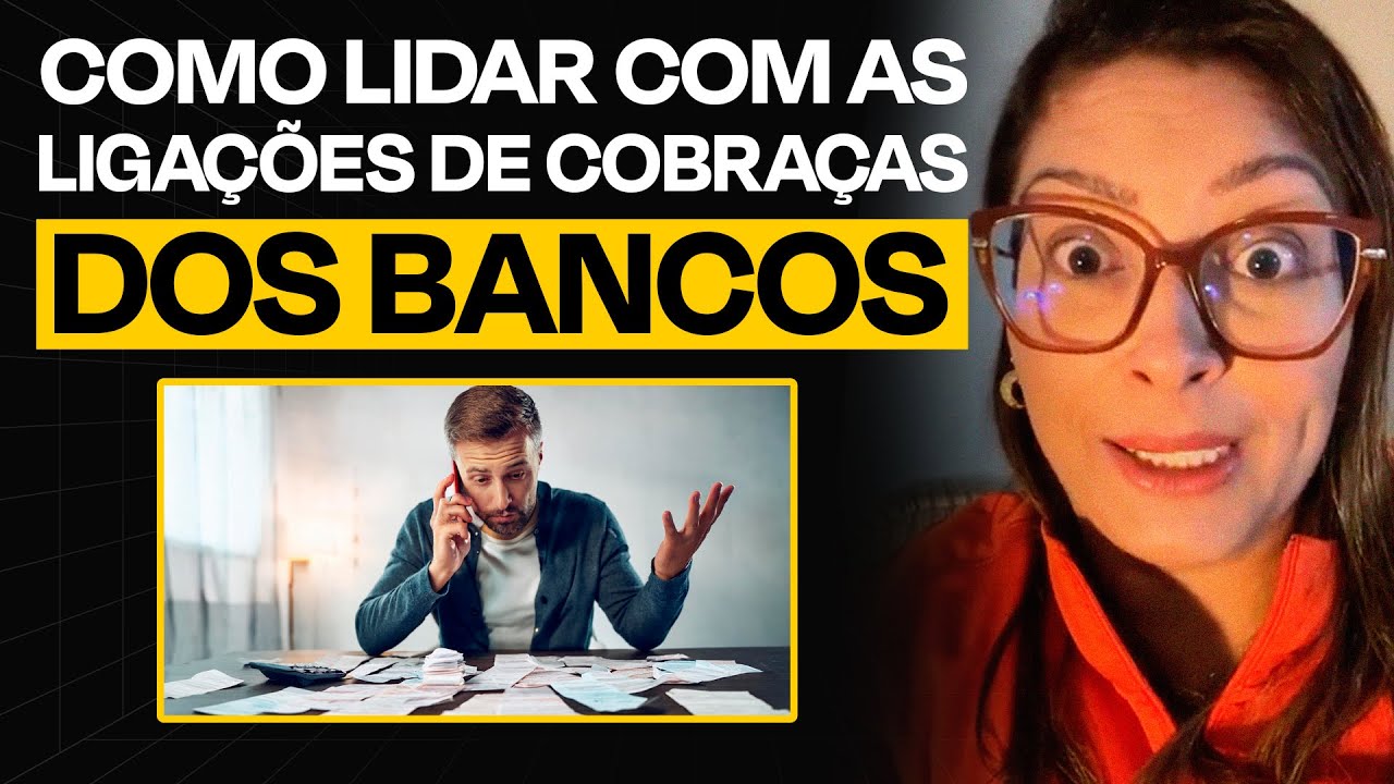 COMO LIDAR COM LIGAÇÕES DE COBRANÇA DOS BANCOS?