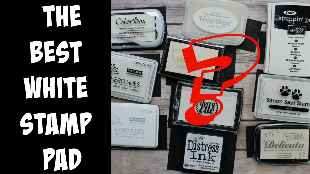 What is the BEST WHITE STAMP PAD?