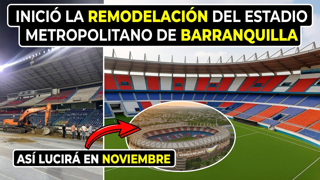 Inició Oficialmente La Remodelación Del Estadio Metropolitano De Barranquilla | Así Lucirá Ahora