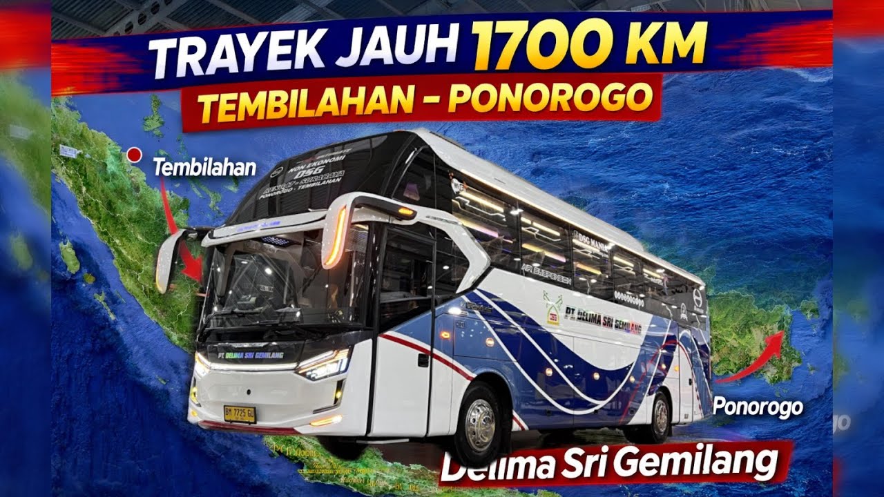 1700 KM NONSTOP! Bus Baru Delima Sri Gemilang Tembilahan–Ponorogo Lintas Sumatera Jawa | Laksanabus