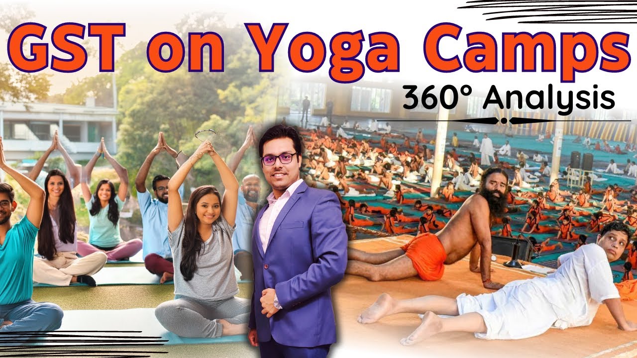 GST on Yoga Camps | 360&deg; Analysis | For CA/CMA/CS and Professionals
