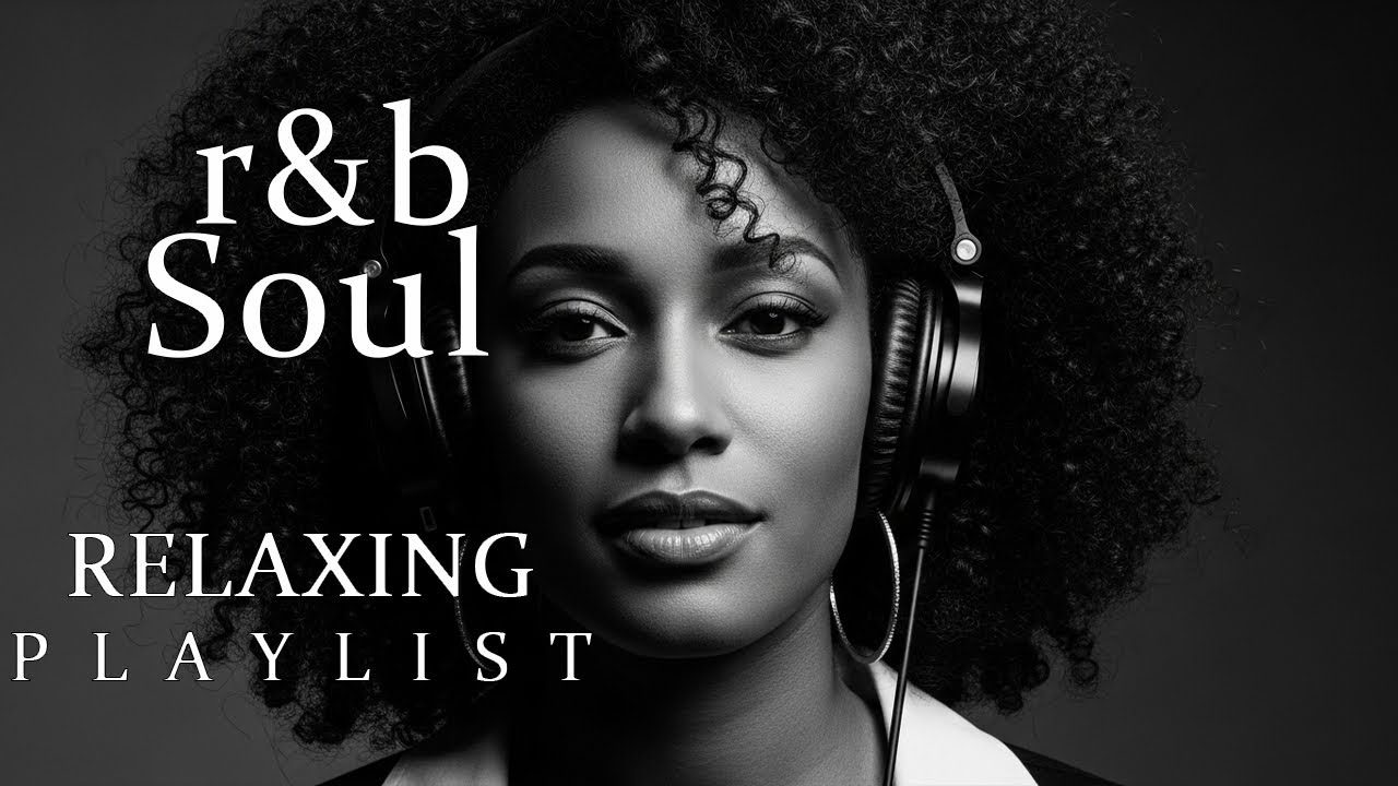 【R&B Soul】Relaxing Chill Playlist – Smooth R&B Soul Vibes - Soulful Vocals & Deep Grooves