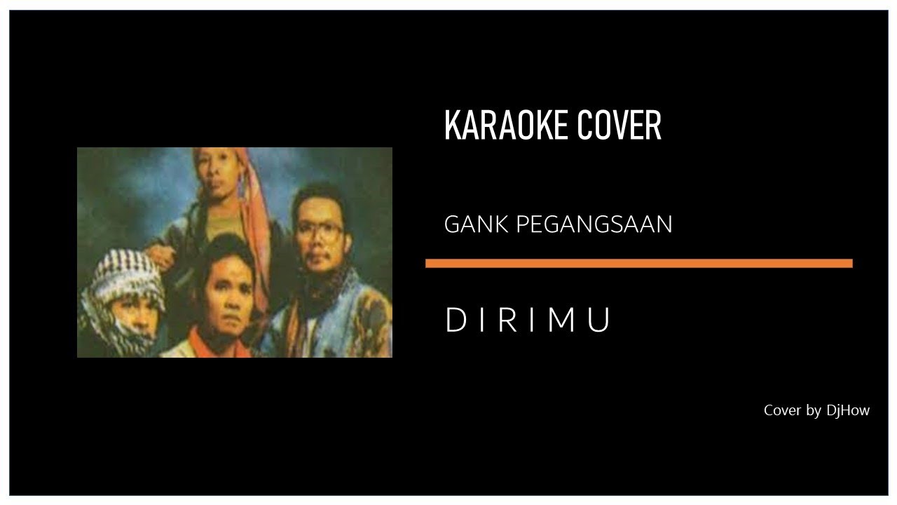 Gank Pegangsaan - DIRIMU - Karaoke Cover by DjHow