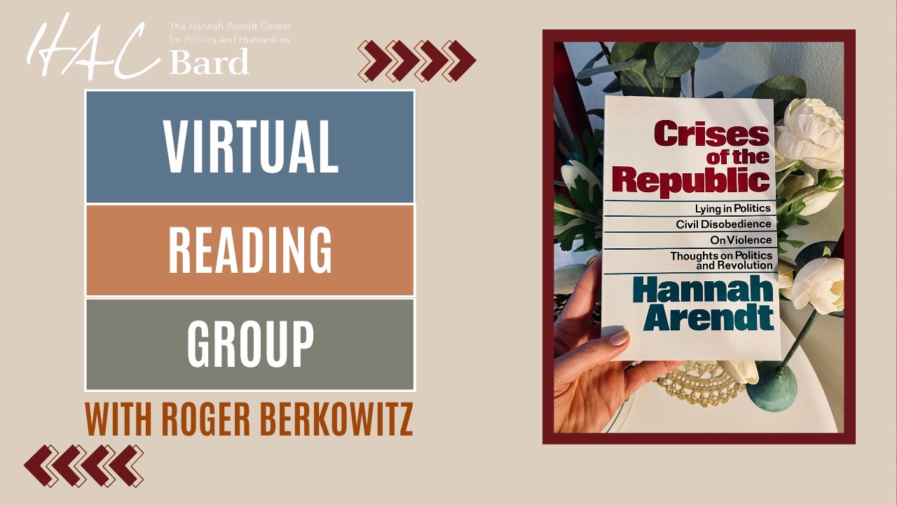 Crises of the Republic, Civil Disobedience II-III, the Hannah Arendt Center's VRG