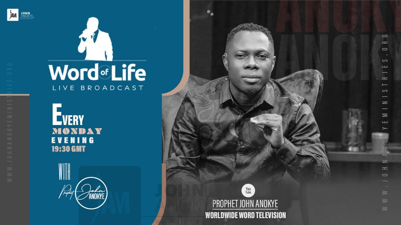 WORD OF LIFE LIVE BROADCAST WITH PROPHET JOHN ANOKYE