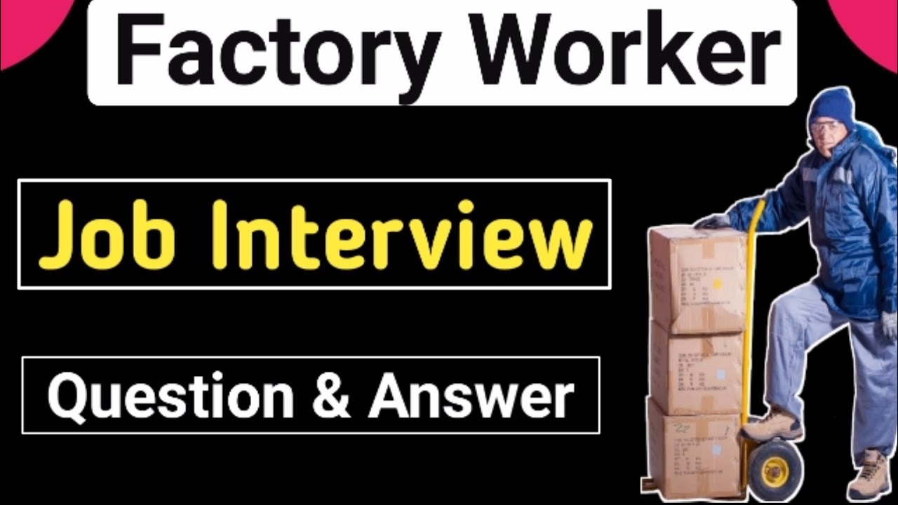 factory worker job interview question answer | factory worker interview question